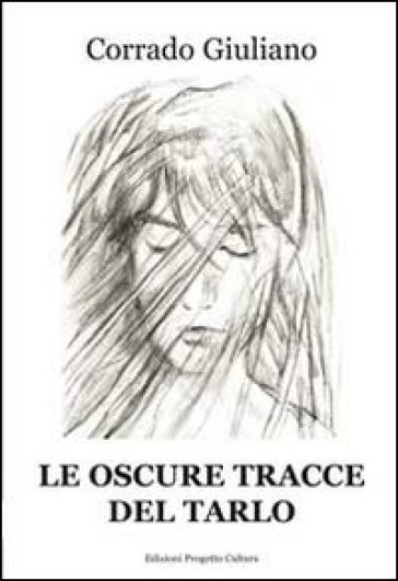 Le oscure tracce del tarlo - Corrado Giuliano