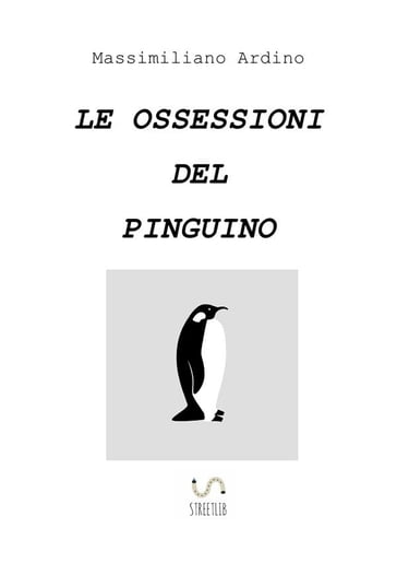 Le ossessioni del pinguino - Massimiliano Ardino