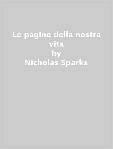 Le pagine della nostra vita - Nicholas Sparks