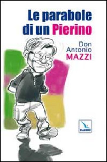 Le parabole di un Pierino - Antonio Mazzi