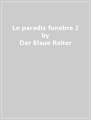 Le paradis funebre 2 - Der Blaue Reiter