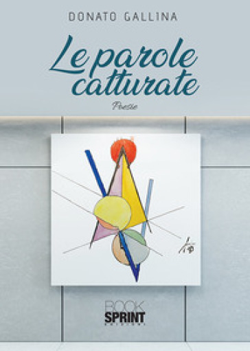 Le parole catturate - Donato Gallina