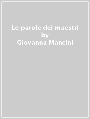 Le parole dei maestri - Giovanna Mancini