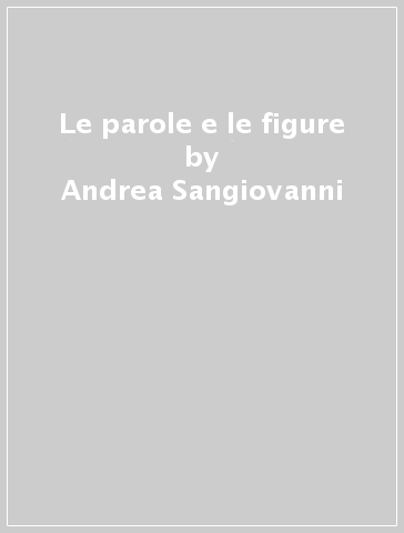 Le parole e le figure - Andrea Sangiovanni