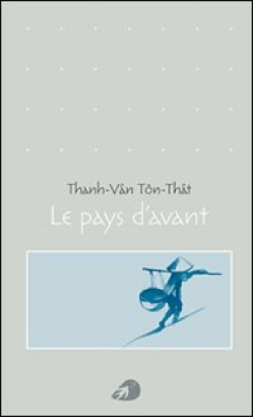 Le pays d'avant - Thanh-Van Ton-That