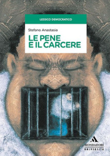 Le pene e il carcere - Stefano Anastasia