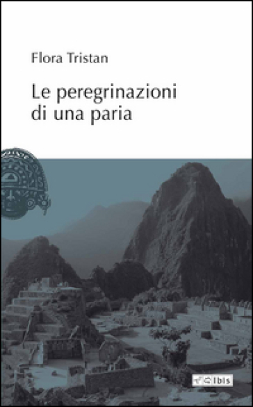 Le peregrinazioni di una paria - Flora Tristan