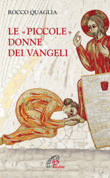 Le piccole donne dei Vangeli - Rocco Quaglia