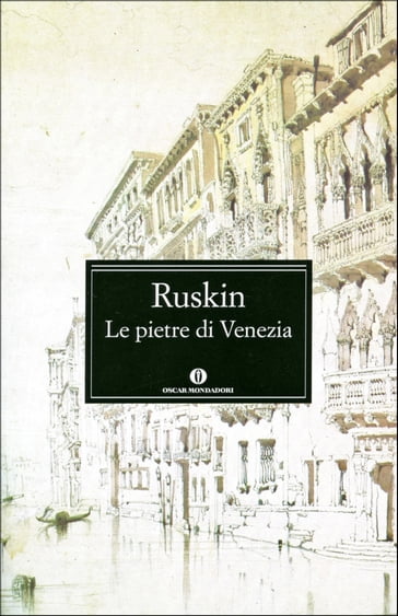 Le pietre di Venezia - Attilio Brilli - John Ruskin