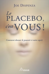 Le placebo, c est vous !