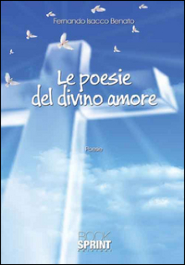 Le poesie del divino amore - Fernando Isacco Benato