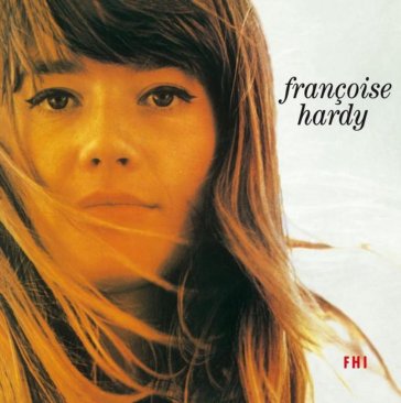 Le premier bonheur du jour - Francoise Hardy