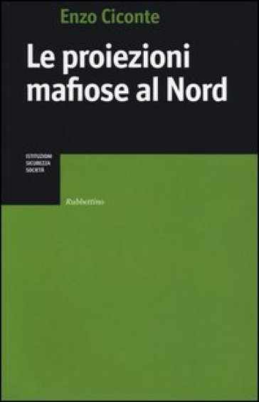 Le proiezioni mafiose al Nord - Enzo Ciconte