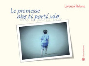 Le promesse che ti porti via - Lorenzo Pedone