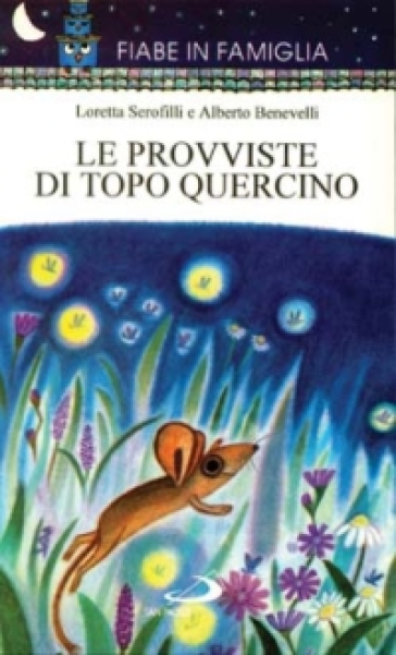 Le provviste di topo Quercino - Loretta Serofilli - Alberto Benevelli
