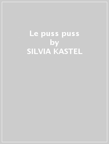 Le puss puss - SILVIA KASTEL