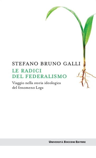 Le radici del federalismo - Stefano Bruno Galli