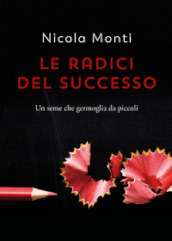 Le radici del successo