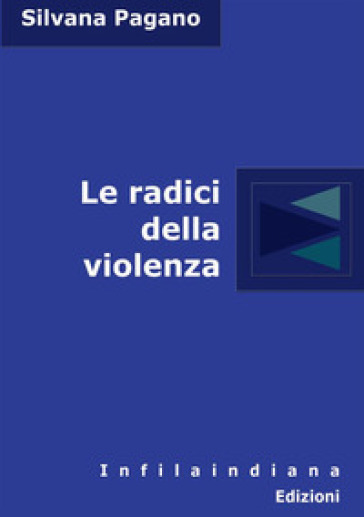 Le radici della violenza - Silvana Pagano