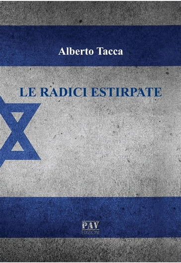 Le radici estirpate - Alberto Tacca - albtacca75@gmail.com