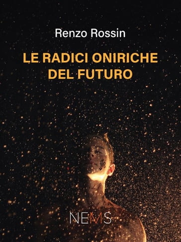 Le radici oniriche del futuro - Renzo Rossin - Marcella Danon