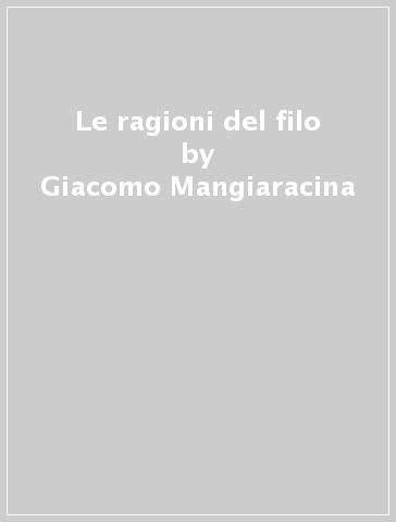 Le ragioni del filo - Giacomo Mangiaracina