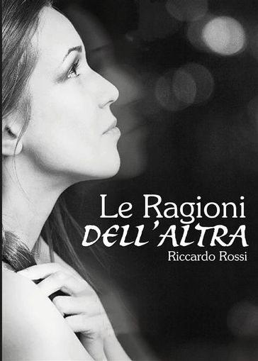 Le ragioni dell'altra - Riccardo Rossi