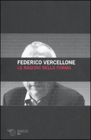 Le ragioni della forma - Federico Vercellone