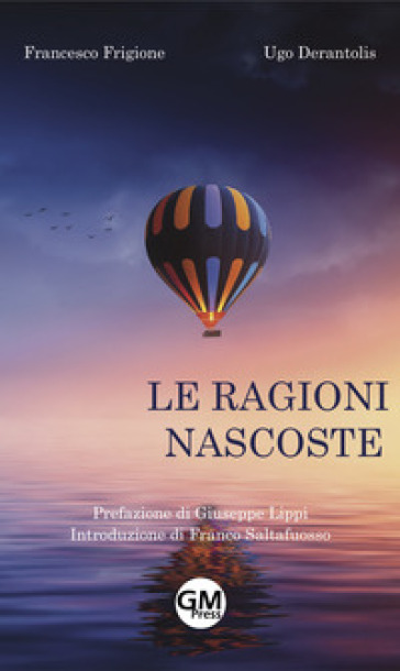 Le ragioni nascoste - Francesco Frigione - Ugo Derantolis