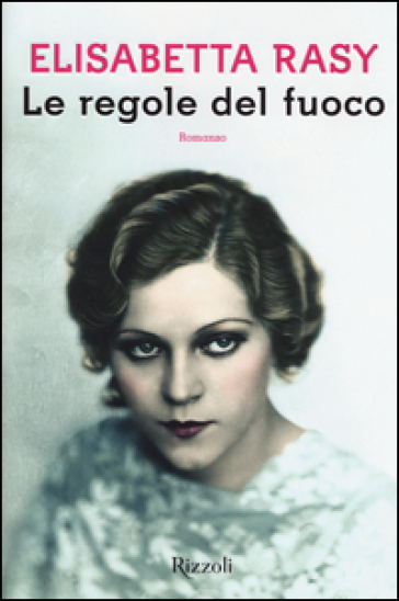 Le regole del fuoco - Elisabetta Rasy