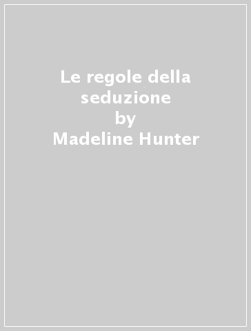 Le regole della seduzione - Madeline Hunter