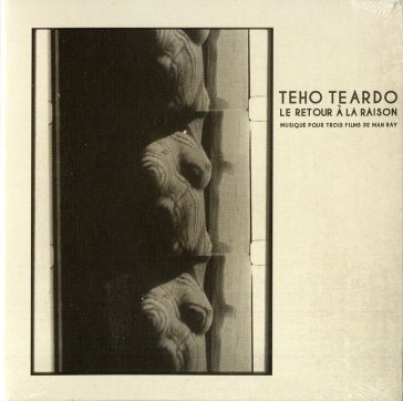 Le retour a la raison - Teho Teardo