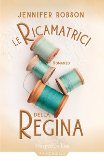 Le ricamatrici della regina - Jennifer Robson