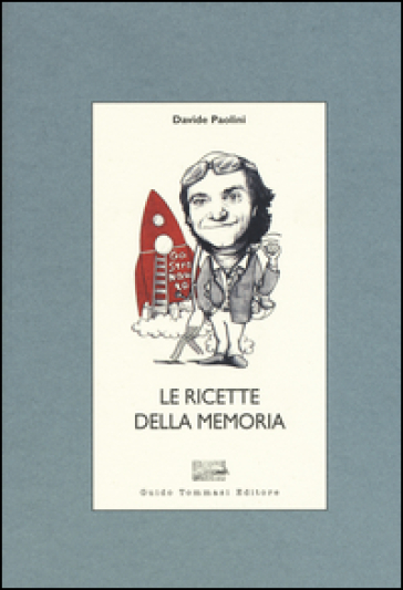 Le ricette della memoria - Davide Paolini