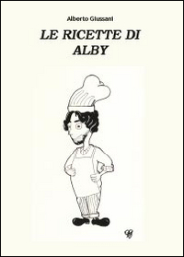 Le ricette di Alby - Alberto Giussani