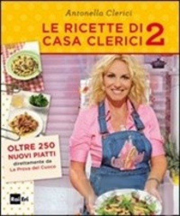 Le ricette di Casa Clerici 2 - Antonella Clerici