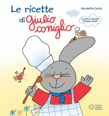 Le ricette di Giulio Coniglio - Nicoletta Costa