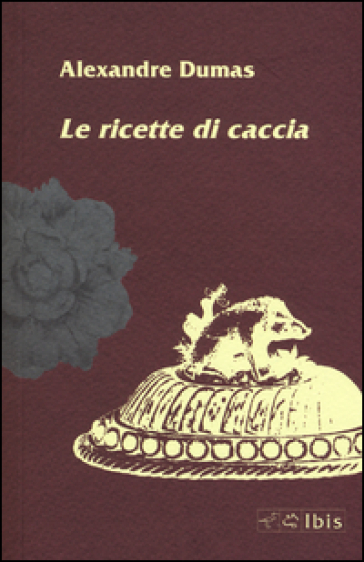 Le ricette di caccia - Alexandre Dumas