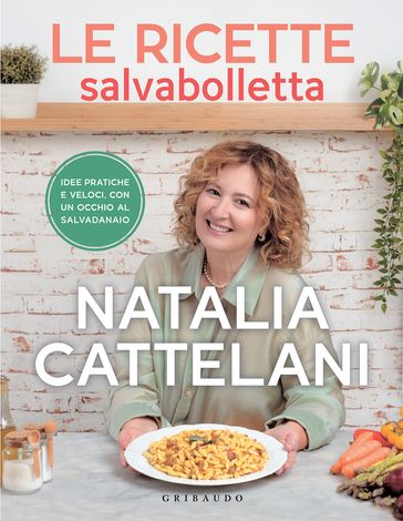 Le ricette salvabolletta - Natalia Cattelani