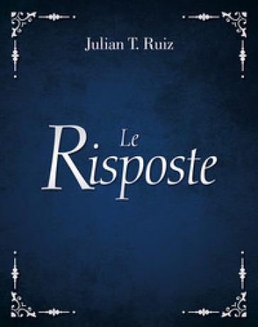 Le risposte - Julian T. Ruiz