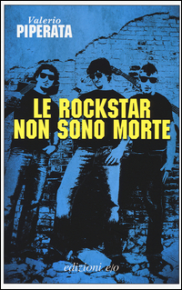 Le rockstar non sono morte - Valerio Piperata