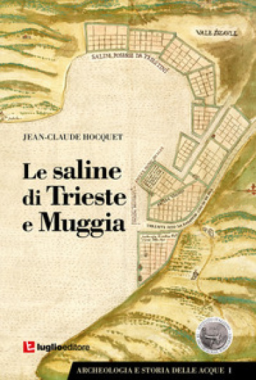 Le saline di Trieste e Muggia - Jean-Claude Hocquet