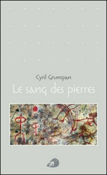 Le sang des pierres - Cyril Grunspan