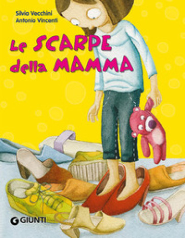 Le scarpe della mamma - Silvia Vecchini - Antonio Vincenti