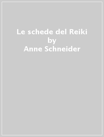 Le schede del Reiki - Anne Schneider | 