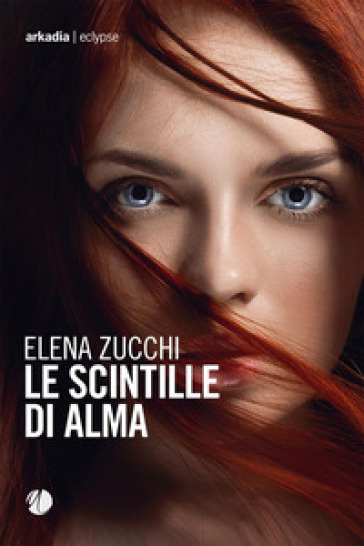 Le scintille di Alma - Elena Zucchi