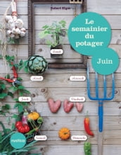 Le semainier du potager - Juin