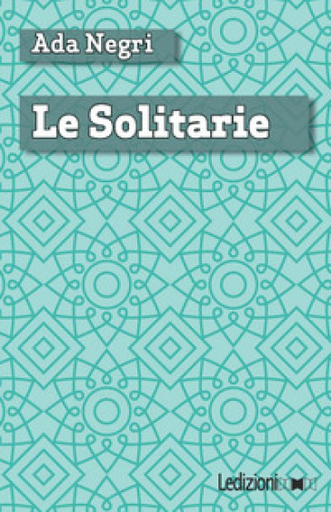 Le solitarie - Ada Negri