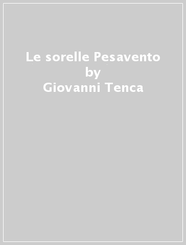 Le sorelle Pesavento - Giovanni Tenca