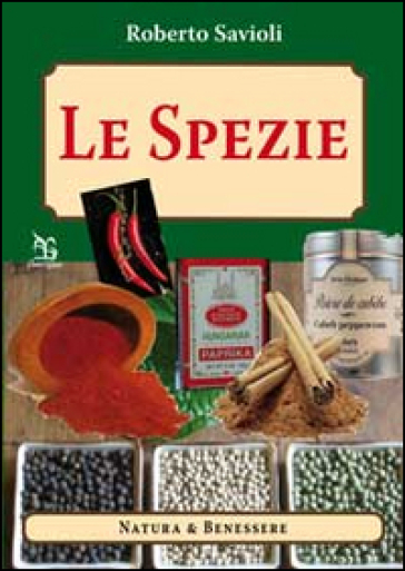 Le spezie. Fantasia e creatività - Roberto Savioli